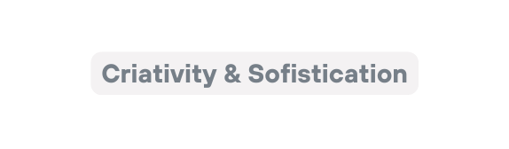 Criativity Sofistication